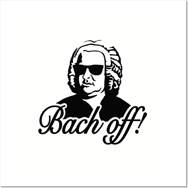 Bach off! Wall Art by LaundryFactory